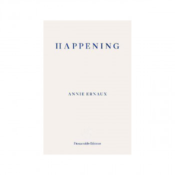 Happening - WINNER OF THE 2022 NOBEL PRIZE IN LITERATURE 