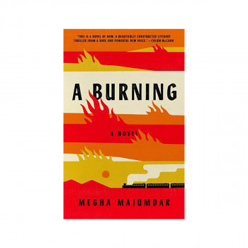 A Burning : A novel 
