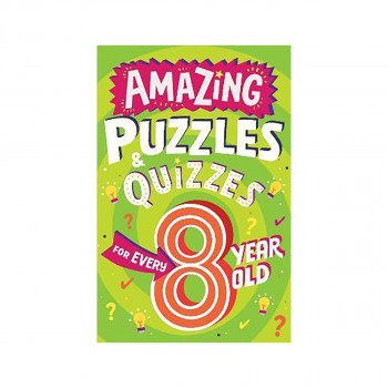 Amazing Puzzles and Quizzes for Every 8 Year Old 