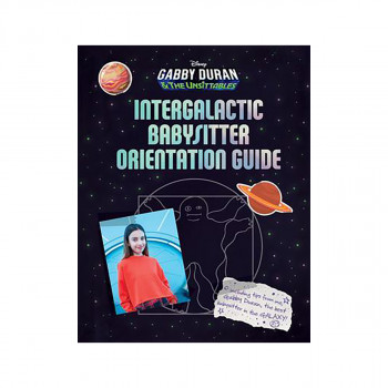 Gabby Duran's Intergalactic Babysitter Orientation Guide 