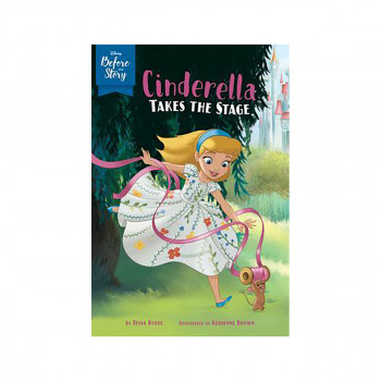 Disney Before the Story: Cinderella Takes the Stage 