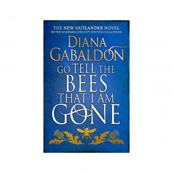 Go Tell the Bees that I am Gone : (Outlander 9) 