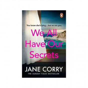 We All Have Our Secrets : A twisty, page-turning summer drama 