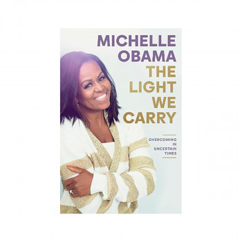 The Light We Carry : Overcoming In Uncertain Times 
