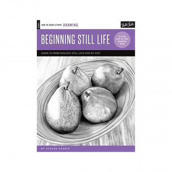 Drawing: Beginning Still Life : Learn to draw realistic still lifes step by step 