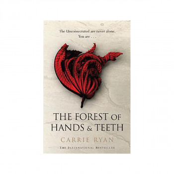The Forest of Hands and Teeth : The unputdownable post-apocalyptic masterpiece 