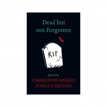 Dead But Not Forgotten : Stories from the World of Sookie Stackhouse 