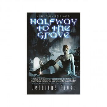 Halfway to the Grave : The sexiest and most badass paranormal romance series you 