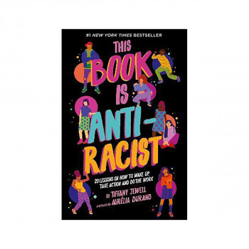 This Book Is Anti-Racist: Volume 1 : 20 lessons on how to wake up, take action, 