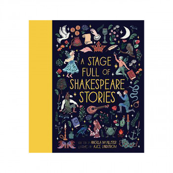 A Stage Full of Shakespeare Stories: Volume 3 : 12 Tales from the world's most f 