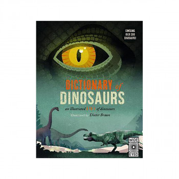 Dictionary of Dinosaurs : an illustrated A to Z of every dinosaur ever discovere 