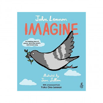 Imagine - John Lennon, Yoko Ono Lennon, Amnesty International illustrated by Jea 