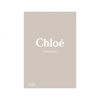 Chloe Catwalk : The Complete Collections 