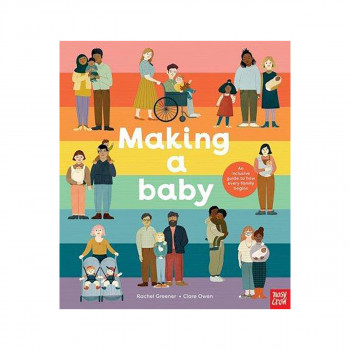 Making A Baby: An Inclusive Guide to How Every Family Begins 