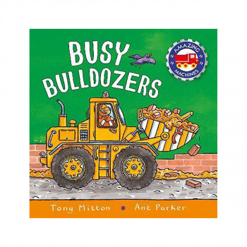 Amazing Machines: Busy Bulldozers 