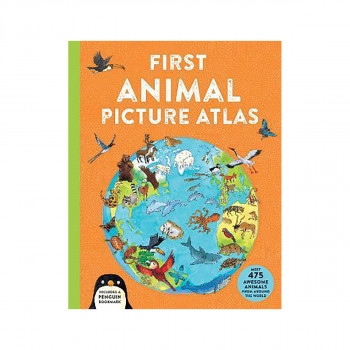 First Animal Picture Atlas : Meet 475 Awesome Animals From Around the World 