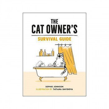 The Cat Owner's Survival Guide : Hilarious Advice for a Pawsitive Life with Your 