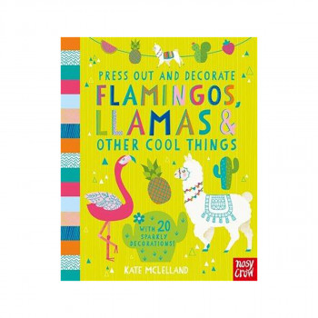 Press Out and Decorate: Flamingos, Llamas and Other Cool Things 