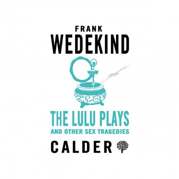The Lulu Plays and Other Sex Tragedies 