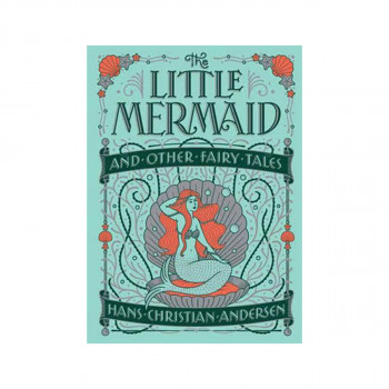 The Little Mermaid and Other Fairy Tales - Barnes & Noble Collectible Editions 