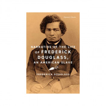 Narrative of the Life of Frederick Douglass, an American Slave - Signature Class 