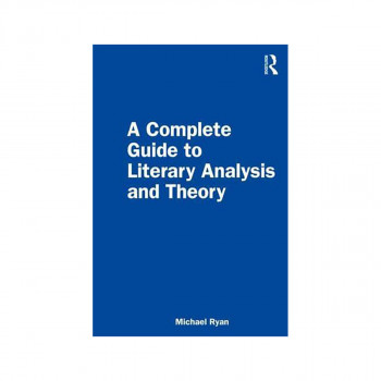 A Complete Guide to Literary Analysis and Theory 