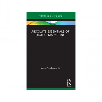 Absolute Essentials of Digital Marketing - Absolute Essentials of Business and E 