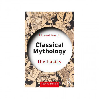 Classical Mythology: The Basics - The Basics 