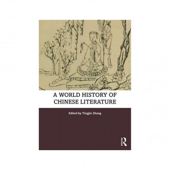 A World History of Chinese Literature 