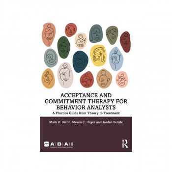 Acceptance and Commitment Therapy for Behavior Analysts 