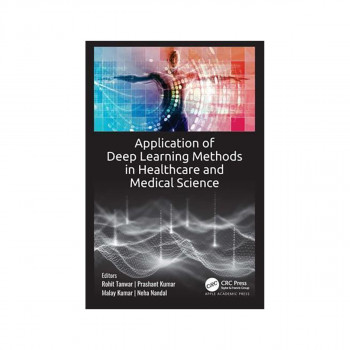 Application of Deep Learning Methods in Healthcare and Medical Science 