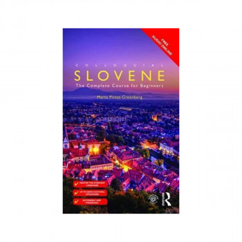 Colloquial Slovene: The Complete Course for Beginners - Colloquial Series 