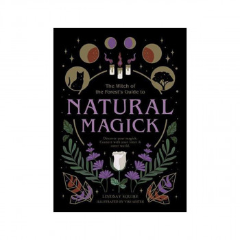 The Witch of the Forest's Guide to Natural Magick 