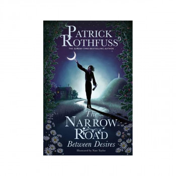 The Narrow Road Between Desires - The Kingkiller Chronicle 