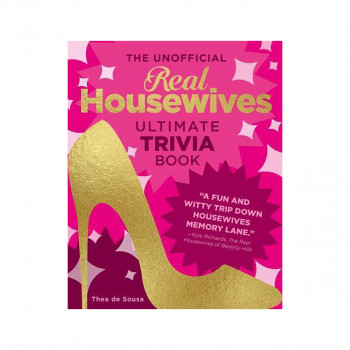 The Unofficial Real Housewives Ultimate Trivia Book 