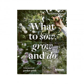 What to Sow, Grow and Do 