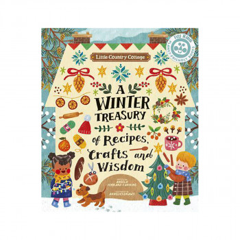 Little Country Cottage: A Winter Treasury of Recipes, Crafts and Wisdom 