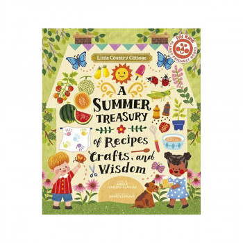 Little Country Cottage: A Summer Treasury of Recipes, Crafts and Wisdom 