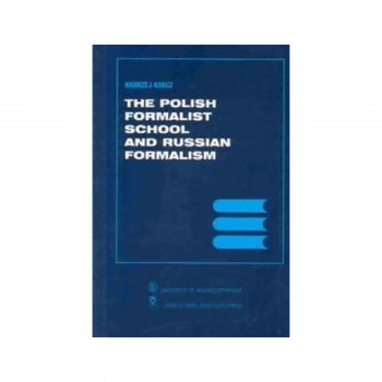The Polish Formalist School and Russian Formalism - Rochester Studies in Central 