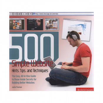 500 Simple Website Hints, Tips, and Techniques 