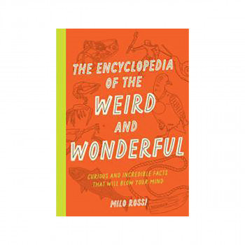 The Encyclopedia of the Weird and Wonderful 