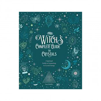 The Witch's Complete Guide to Crystals 