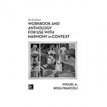 Workbook/Anthology for use with Harmony in Context 