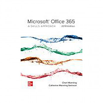 Microsoft Office 365: A Skills Approach, 2019 Edition 