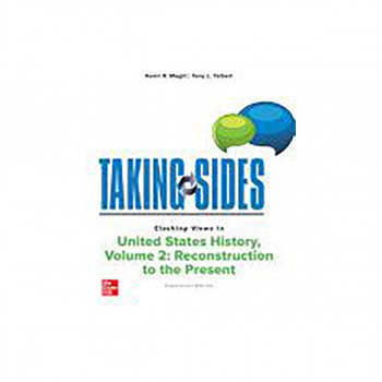 Taking Sides: Clashing Views in United States History, Volume 2: Reconstruction 