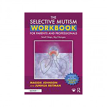 The Selective Mutism Workbook for Parents and Professionals 