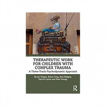 Therapeutic Work for Children with Complex Trauma 