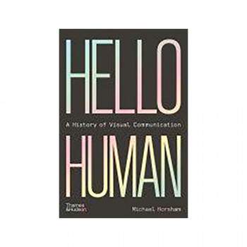 Hello Human: A History of Visual Communication 