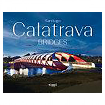 Santiago Calatrava: Bridges 