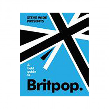 A Field Guide to Britpop 